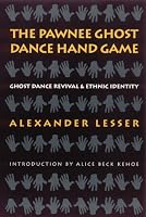 The Pawnee Ghost Dance Hand Game: Ghost Dance Revival and Ethnic Identity