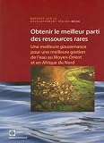 Obtenir le Meilleur Parti des Ressources Rares: Une Meilleure Gouvernance Pour Une Meilleure Gestion de L'eau au Moyen-Orient et en Afrique du Nord Image du produit