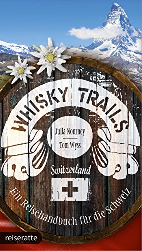 Whisky Trails Schweiz: Ein Reisehandbuch (Genußreisen) (German Edition)