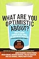 What Are You Optimistic About?
