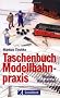 Taschenbuch Modellbahnpraxis: Planung, Bau, Betrieb