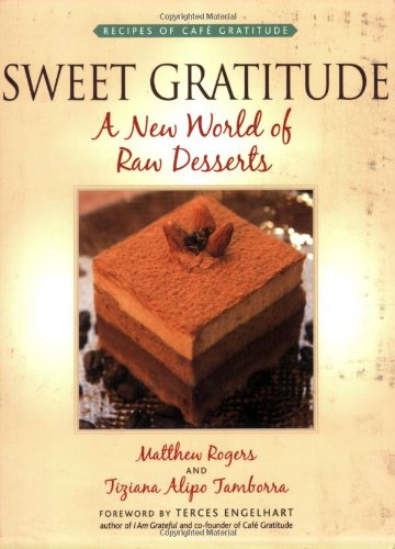 Sweet Gratitude: A New World of Raw Desserts