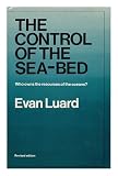 The control of the sea-bed : who owns the resources of the oceans?