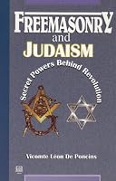 Freemasonry and Judaism: Secret Powers Behind Revolution