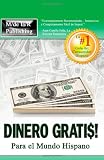 Dinero Gratis: Para El Mundo Hispano (Spanish Edition)