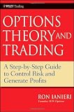 Option Theory and Trading: A Step-by-Step Guide To Control Risk and Generate Profits (Wiley Trading)