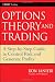 Option Theory and Trading: A Step-by-Step Guide To Control Risk and Generate Profits (Wiley Trading)