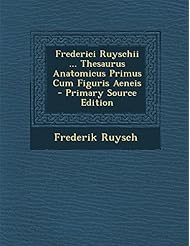 Book: Frederici Ruyschii ... Thesaurus Anatomicus Primus Cum Figuris Aeneis - Primary Source Edition (Latin Edition) - Nabu Press