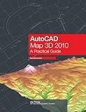 AutoCAD Map 3D 2010 - A Practical Guide