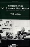 Remembering Mr. Shawn's New Yorker: The Invisible Art of Editing (Mehta, Ved, Continents of Exile.)