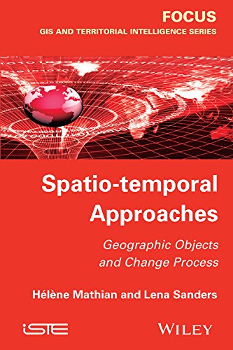 Spatio-temporal Approaches: Geographic Objects and Change Process (FOCUS Series)