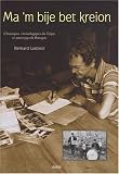 Revue Dastum Bro-Dreger  / Ma 'm bije bet kreion : Chroniques musicologiques du Trégor et autres pays de Bretagne (1CD audio)