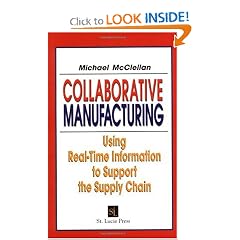 Collaborative Manufacturing:  Using Real-Time Information to Support the Supply Chain