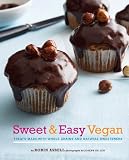 Sweet & easy vegan : treats made with whole grains and natural sweeteners