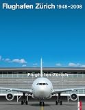 Flughafen Z&uuml;rich 1948-2008 - Joachim Bauer, Werner Loosli, J&ouml;rn Wagenbach