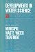 Municipal Waste Water Treatment (Developments in Water Science)