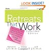 Retreats That Work: Everything You Need to Know About Planning and Leading Great Offsites (Pfeiffer Essential Resources for Training and HR Professionals)