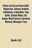 Plays by Caryl Churchill (Study Guide): Thyestes, Seven Jewish Children, a Number, Top Girls, Cloud Nine, Far Away, Mad Forest, Serious Money-