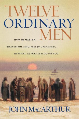 Twelve Ordinary Men: How the Master Shaped His Disciples for Greatness, and What He Wants to Do with You under Reference in The Books Store