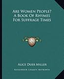 Are Women People? A Book Of Rhymes For Suffrage Times