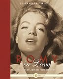 Romy in Love: Die Liebe im Leben der Romy Schneider - Johannes Thiele