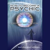 How to Become a Psychic: : Everyone Has the Power | [David McCready]