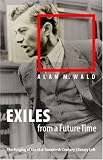 Exiles from a Future Time: The Forging of the Mid-Twentieth-Century Literary Left