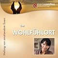 Der Wohlf�hlort: Heilung von emotionalem Essen AUDIO CD