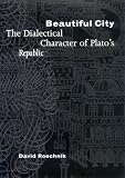 Beautiful City: The Dialectical Character of Plato's 