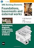 Foundations, basements and external works : performance, diagnosis, maintenance, repair and the avoidance of defects