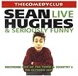 Sean Hughes - Live and Seriously Funny