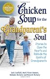 Chicken Soup for the Grandparent's Soul: Stories to Open the Hearts and Rekindle the Spirits of Grandparents — Get it now from Amazon.com Chicken Soup for the Grandparent's Soul: Stories to Open the Hearts and Rekindle the Spirits of Grandparents — Get it now from Amazon.com