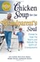 Chicken Soup for the Grandparent's Soul: Stories to Open the Hearts and Rekindle the Spirits of Grandparents