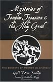 Mysteries of Templar Treasure & the Holy Grail: The Secrets of Rennes Le Chateau