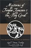 Mysteries of Templar Treasure & the Holy Grail: The Secrets of Rennes Le Chateau