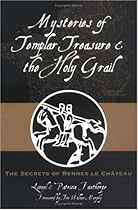 Mysteries of Templar Treasure and the Holy Grail: The Secrets of Rennes Le Chateau