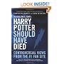 Mugglenet.com's Harry Potter Should Have Died: Controversial Views from the #1 Fan Site