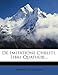De Imitatione Christi, Libri Quatuor... (Latin Edition)