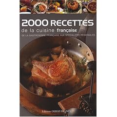 2000 Recettes de la cuisine fran�aise : De la gastronomie fran�aise aux sp�cialit�s r�gionales