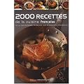 2000 Recettes de la cuisine fran�aise : De la gastronomie fran�aise aux sp�cialit�s r�gionales