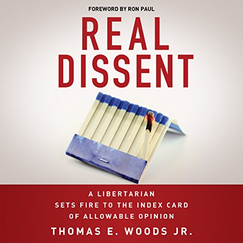 Real Dissent: A Libertarian Sets Fire to the Index Card of Allowable Opinion