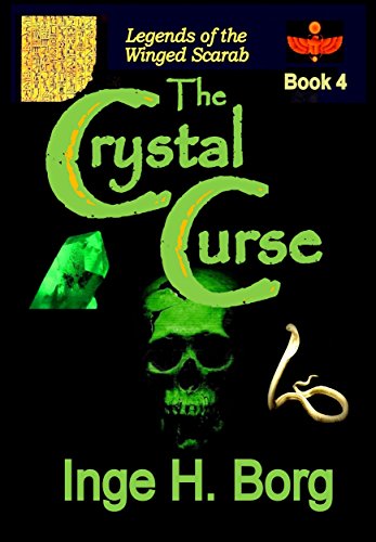 The Crystal Curse (Legends of the Winged Scarab Book 4), by Inge H. Borg