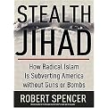Stealth Jihad (How Radical Islam Is Subverting America Without Guns or Bombs) (Unabridged) (Compact Disc)