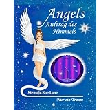 Nur ein Traum (Angels - Auftrag des Himmels)von "Siemaja Sue Lane"