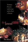 The Funeral Casino: Meditation, Massacre, and Exchange with the Dead in Thailand