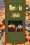Music in Japan: Experiencing Music, Expressing Culture (Global Music)