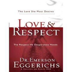 (Love and Respect: The Love She Most Desires and the Respect He Desperatly Needs) By Eggerichs, Dr Emerson (Author) paperback Published on (04 , 2010)