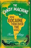 The Candy Machine: How Cocaine Took Over the World