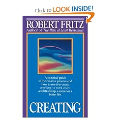 Creating: A practical guide to the creative process and how to use it to create anything - a work of art, a relationship, a career or a better life.