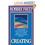Creating: A practical guide to the creative process and how to use it to create anything - a work of art, a relationship, a career or a better life.
